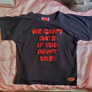 Omighty We Can't Date If You Don't Sk8 Top
